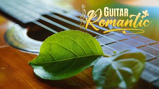 Romantic Guitar Music for the Heart, Emotional Classic Songs, Music to Relieve Stress and Sleep Well
