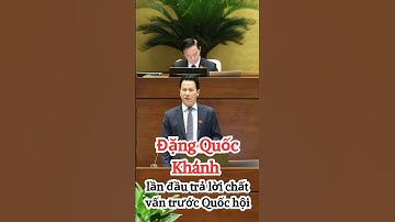 Lần đầu trả lời chất vấn của Bộ trưởng Đặng Quốc Khánh sẽ như thế nào?