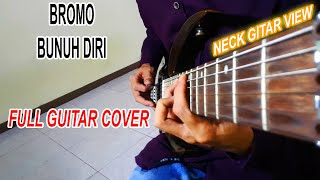 BROMO - Bunuh Diri (Full Gitar Cover) | Angle Camera