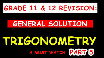 Trigonometry: All You Need To Know About General Solution: A MUST WATCH FOR GRADES 11&12&N4 PART 5