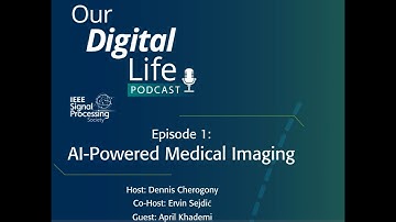 Our Digital Life Episode 1: AI Powered Medical Imaging