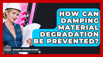 How Can Damping Material Degradation Be Prevented? - Mechanical Engineering Explained