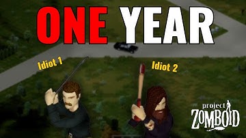 2 Idiots Survive 1 Year in Project Zomboid