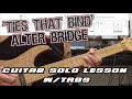 How to play ‘Ties That Bind’ by Alter Bridge Guitar Solo Lesson w/tabs
