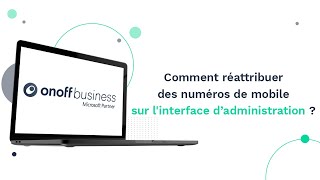 Comment réattribuer des numéros de mobile sur l'interface d'administration Onoff Business ? screenshot 5
