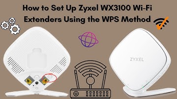 How to Set Up Zyxel WX3100 Wi-Fi Extenders Using WPS Method