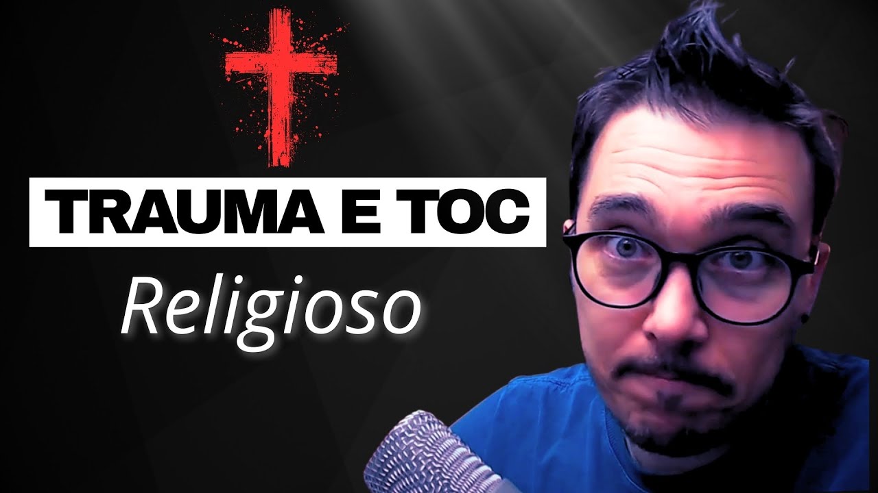4. Como o Trauma Religioso Gera TOC? Religião e Saúde Mental