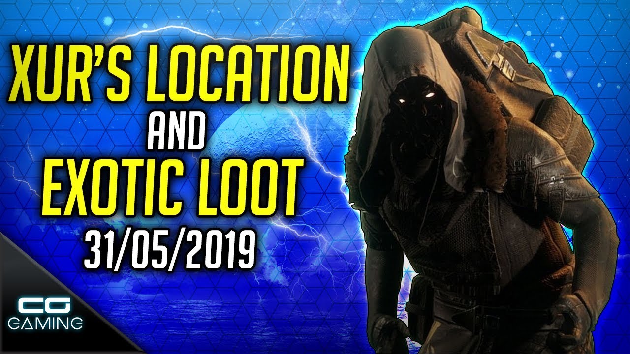 Destiny 2 | XUR LOCATION & EXOTIC LOOT | 31st May 2019 | Where is Xur? 31 May 2019
