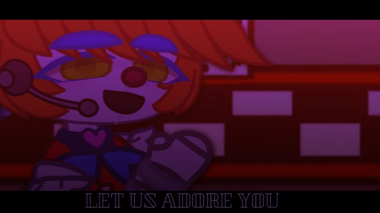 Let Us Adore You|FNaF|SISTER LOCATION|Gacha Club|Ft.Funtime|MEME - YouTube