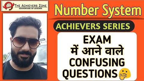 number system - confusing questions & best solutions | vivek sir, the achievers zone | ssc,rly,ctet