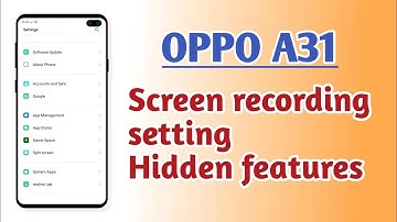 OPPO A31 , Screen recording setting Hidden features How to use
