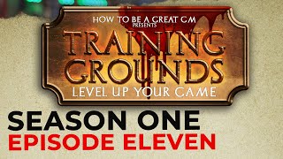 GM Training Grounds Eps 11 - Level Up Your Game