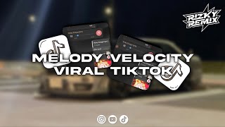 DJ MELODY VELOCITY VIRAL TIKTOK 2026 BY RIZKY REMIX 