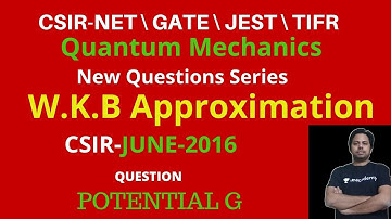 WKB Approximation Method |CSIR-NET-JUNE-2016| POTENTIAL G