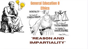 7. GE8 Ethics: Reason and Impartiality.