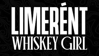 LIMERÉNT - WHISKEY GIRL (ONE OF THOSE LYRIC VIDEOS)