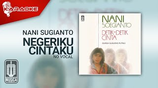 Nani Sugianto - Negeriku Cintaku (Official Karaoke Video) | No Vocal - Male Version