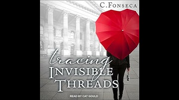 Tracing Invisible Threads by C. Fonseca | Full Audiobook
