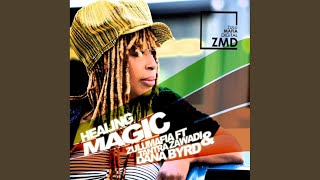 Healing Magic (Remix) (feat. Tantra Zawadi & Dana Byrd) - Zulumafia