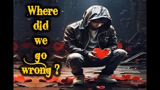 Where Did We Go Wrong Sad Song Post Breakup Sad Song New