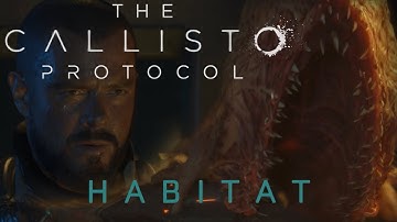 The Callisto Protocol - Chapter IV - Habitat - FIRST PLAYTHROUGH - No Commentary