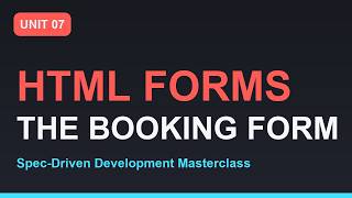 Spec-Driven Development Masterclass: Build an HTML Booking Form | Unit 07
