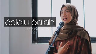Selalu Salah Geisha - Triska [ lirik ] cover