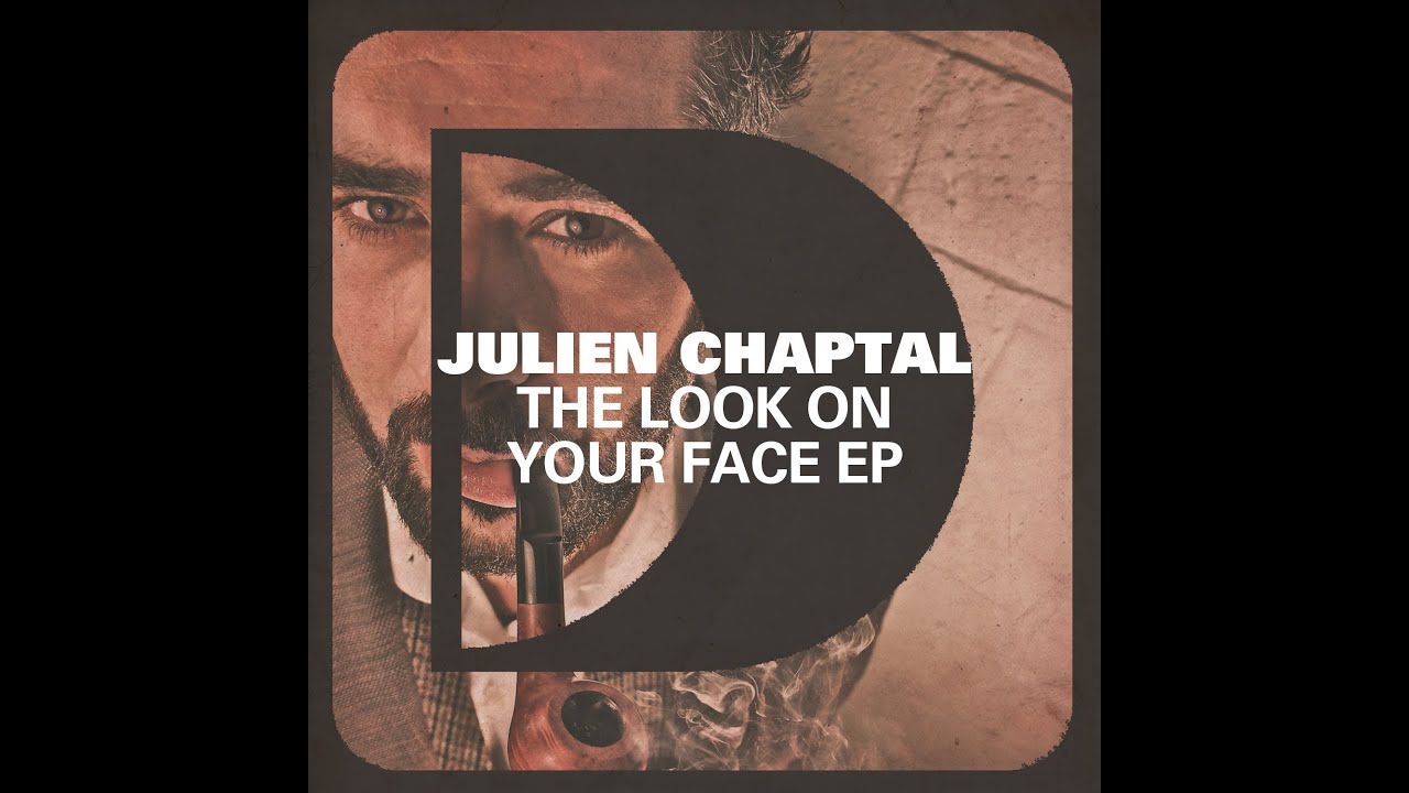 Julien Chaptal - The Look On Your Face (Original Mix)