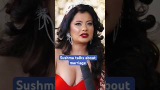 Sushma Talks About Marriage.