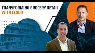 Transforming Grocery Retail with Cloud