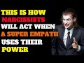 When A Super Empath Unleash Their Power, This Is How Narcissists Will React | NPD | Healing | Empath