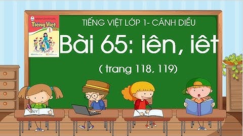Bài 65: iên, iêt| Tiếng Việt lớp 1| Sách Cánh Diều| Cô Thảo