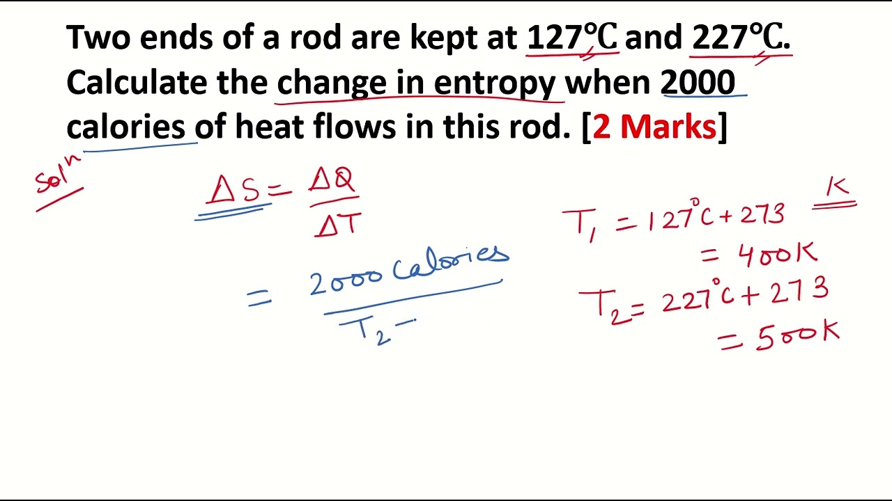 2 ends of rod are kept at 127℃ and 227℃. Calculate change in entropy when 2000 cal of heat flows