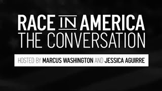 Race in America: The Conversation (EPISODE 1: June 4, 2020)