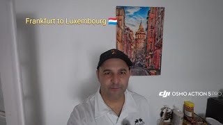 Frankfurt am Main 🇩🇪 nach Luxemburg 🇱🇺