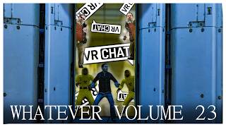VRChat Whatever (Volume 22) ft.GEEKILL