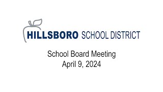 School Board Meeting, April 9, 2024, Hillsboro School District