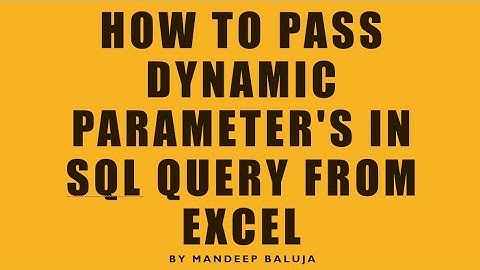 how to pass dynamic parameters to SQL query from Excel to import the data in it.