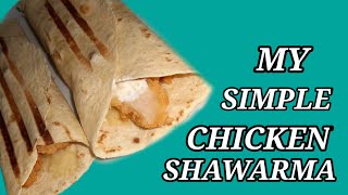 My Simple Version of Chicken Shawarma