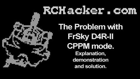 FrSky D4R-II PPM Problems. Investigation and Solution with a KK2 and Bitscope. RCHacker #23