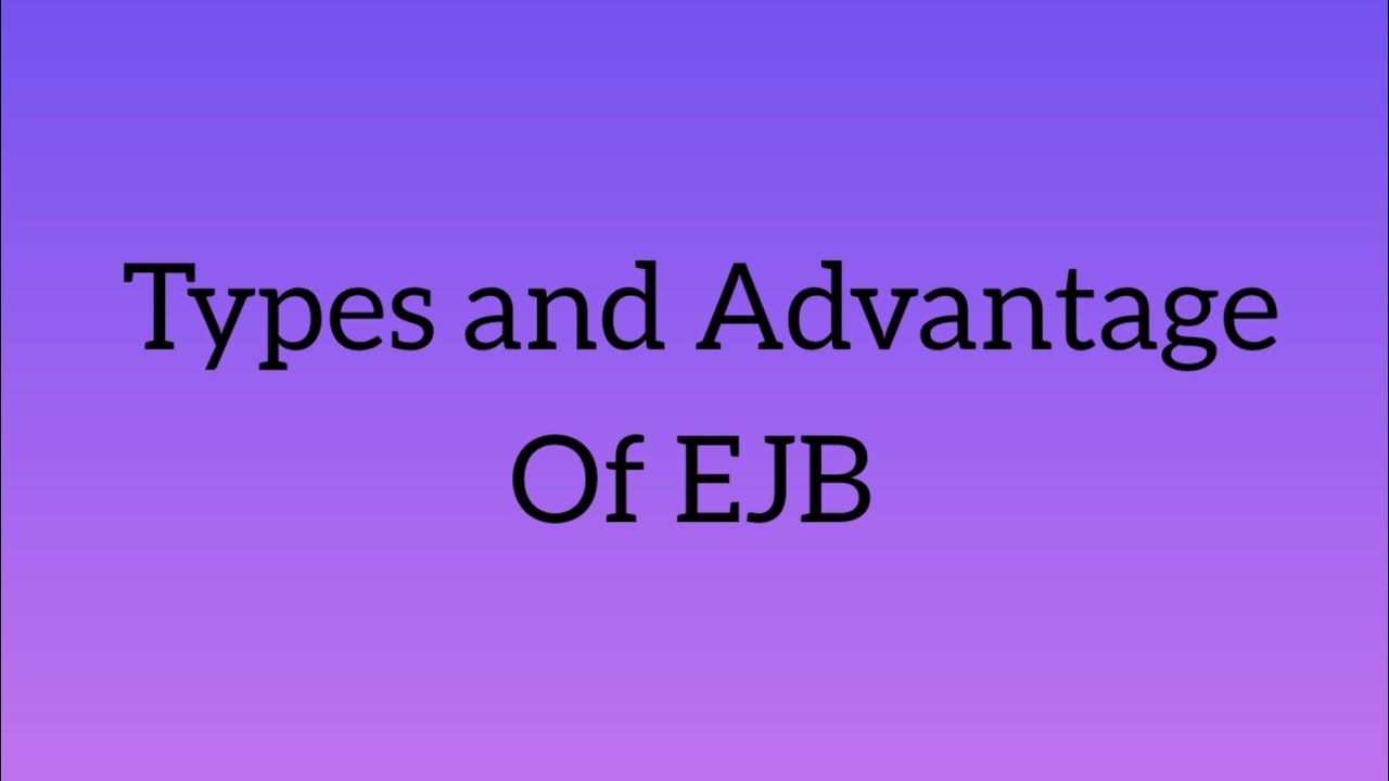 TYPES AND ADVANTAGES OF EJB - YouTube