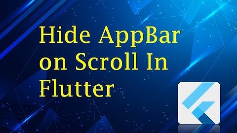 How to Hide AppBar on Scroll In Flutter ?