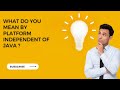 what do you mean by platform independent of java? #java #code