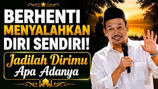 Berhenti menyalahkan diri sendiri - Gus Baha