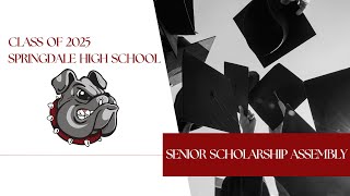 Springdale High School | 2025 Senior Scholarship Assembly