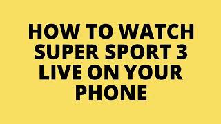 how to watch super sport live on your phone