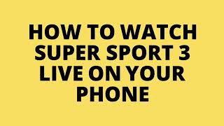 how to watch super sport live on your phone screenshot 4