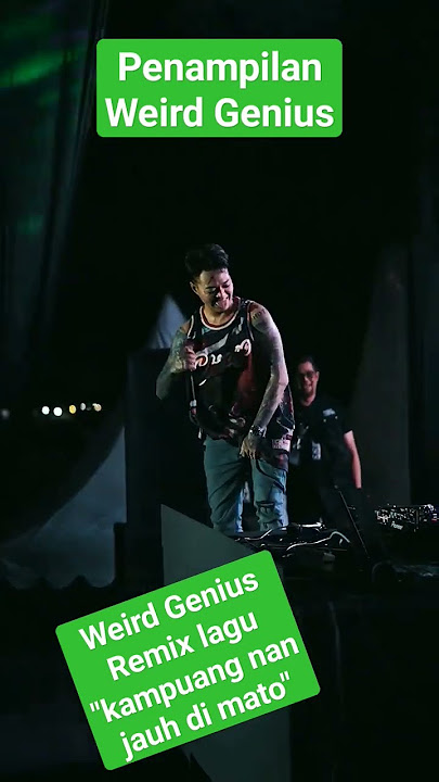 Weird Genius Remix Lagu 'Kampuang Nan Jauh di Mato' Saat Tampil di Padang.#weirdgenius