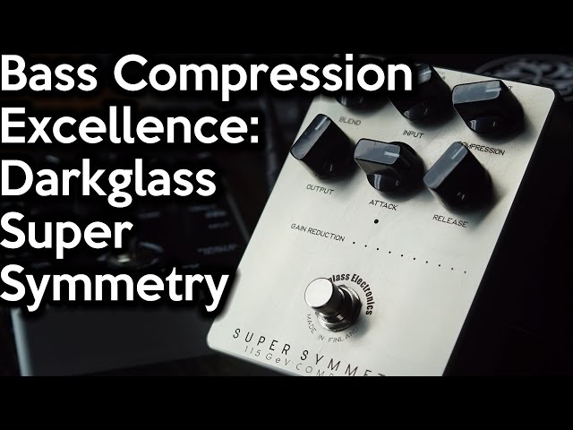 Bass Compression Excellence - Darkglass Super Symmetry