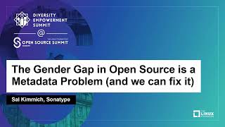 The Gender Gap in Open Source is a Metadata Problem (and we can fix it) - Sal Kimmich, Sonatype